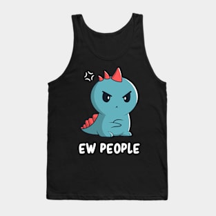 Ew People Antisocial Sarcasm Introverts Humor Socially Awkward Tank Top